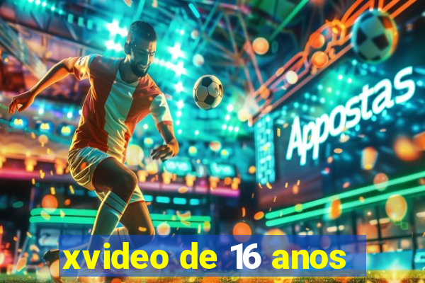 xvideo de 16 anos